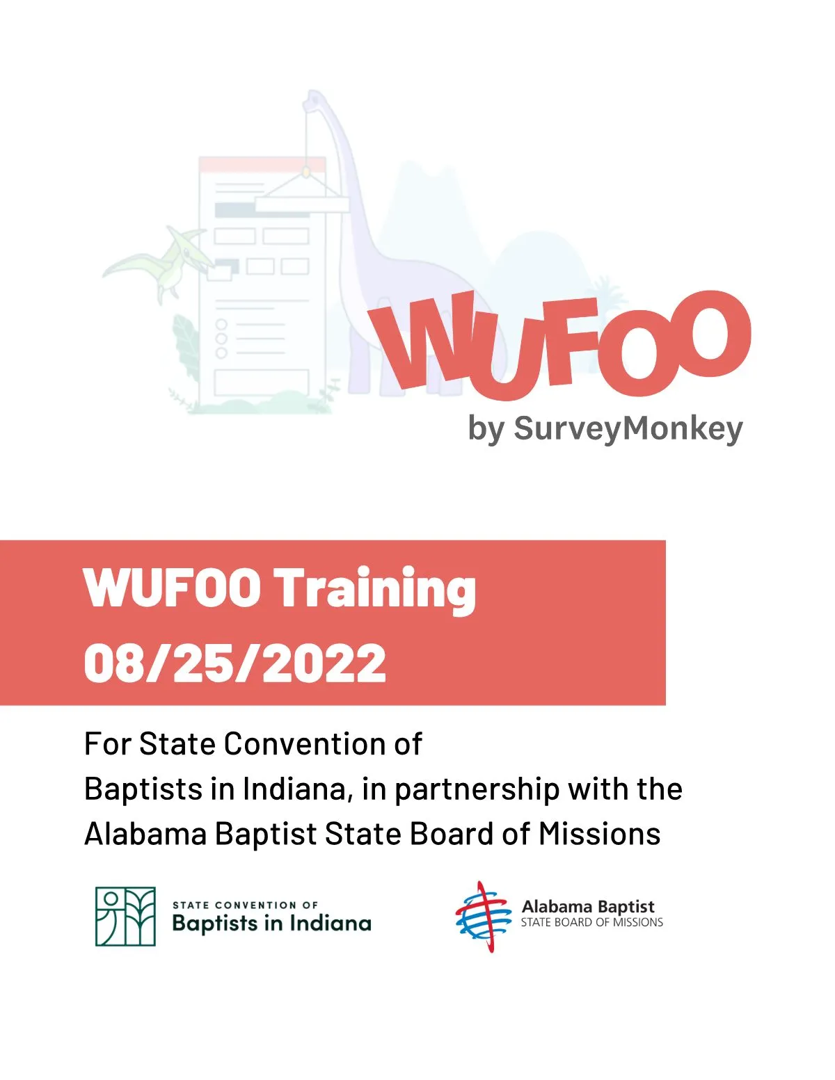 Page 1 of the Wufoo Training guide: WUFOO Training 08/25/2022 For State Convention of Baptists in Indiana, in partnership with the Alabama Baptist State Board of Missions