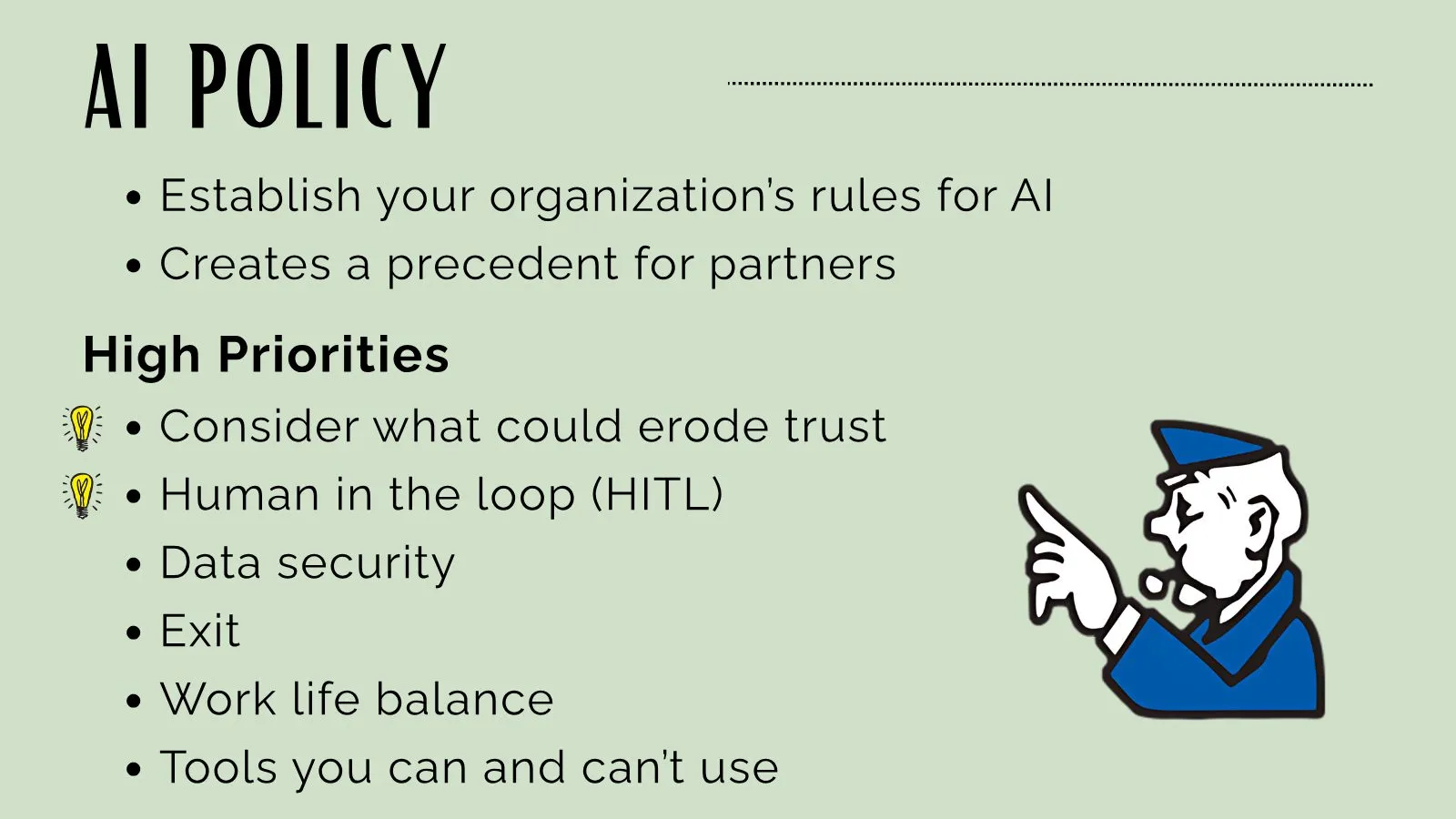 Slide 3 of Shoptalk: The AI Landscape for Baptist Creatives: Establish your organization’s rules for AI Creates a precedent for partners High Priorities Consider what could erode trust Human in the loop (HITL) Data security Exit Work life…